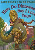 Yolen J., How Do Dinosaurs Say I Love You?  2010