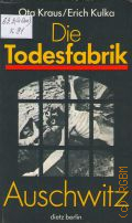 Kraus O., Die Todesfabrik Auschwitz  1991 (Schriftenreihe Geschichte)