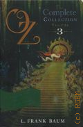 Baum L. F., Patchwork girl of OZ. Tik-Tok of OZ. The Scarecrow of OZ. The complete collection Volume 3