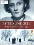 Lindgren A., Krigsdagbocker. 1939-1945  2015