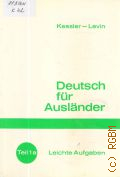 Kessler H., Leichte Aufgaben. Arbeitsheft fur die Grundstufe mit Wortliste zu Teil 1. Deutsch fur Auslander T.1a  cop.1975