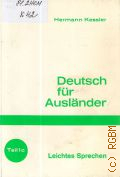 Kessler H., Leichtes Sprechen. Deutsch fur Auslander T.1c  cop.1980