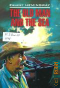 Hemingway E., The Old Man and the Sea. Green Hills of Africa  2016 (Modern prose. English)