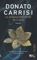 Carrisi D., La Donna dei Fiori di Carta. romanzo  2018