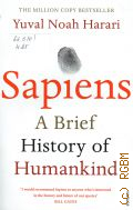 Harari Y. N., Sapiens. A Brief History of Humankind  2014