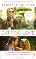 Gilbert E., Eat, Pray, Love. one woman s search for everything  2006