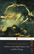 Quincey T.de, Confessions of an English opium-eater and Other writings  2008 (Penguin books)