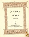 Chopin F., Valses  [ 1870 - 1917]