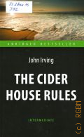 Irving J., The cider house rules  2018 (Abridged bestseller. Intermediate)