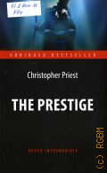 Priest C., The prestige  2018 (Abridged bestseller. Upper-Intermediate)