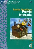 Castellazzo D., Premio letterario. Livello 4/4  1998 (Mosaico italiano. racconti per stranieri. 6)