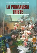 Blasco Ibanez V., La Primavera Triste  2018 (Espanol. Literatura clasica)