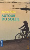 Silla K., Autour du soleil. roman  2016 (Pocket)