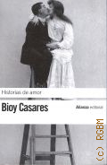 Bioy Casares A., Historias de amor  2012