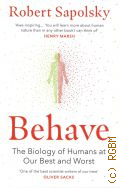 Sapolsky R.M., Behave. The Biology of Humans at Our Best and Worst  2017