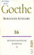 Goethe J.W., Poetische Werke. autobiographische Schriften. IV. Tag-und Jahreshefte, biographische Einzelnheiten, Reden, Testamente und Verfugungen. Band 16  1981 (Berliner Ausgabe)