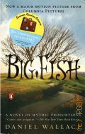 Wallace D., Big Fish. a novel of mythic proportions  2003