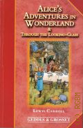 Carroll L., Alice's adventures in Wonderland. Through the looking-glass and what Alice found there  2004