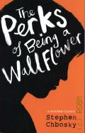 Chbosky S., The Perks of Being a Wallflower  2012