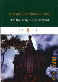 Le Fanu J.Sh., The House by the Churchyard  2018