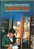 Hemingway E., A moveable feast. [     ]  2014 (English. Modern prose)