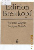 Wagner R., Der fliegende Hollander: Oper in Drei Aufzugen: Klavierauszug von Otto Singer