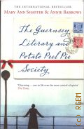 Shaffer M. A., The Guernsey literary and potato peel pie society  2009