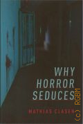 Clasen M., Why Horror Seduces  2017