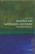 Ware S., American Women s History. a very short introduction  [2015] (A Very Short Introduction. 422)