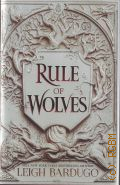 Bardugo L., Rule of Wolves  2021