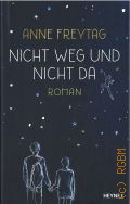 Freytag A., Nicht weg und nicht da. roman  2018