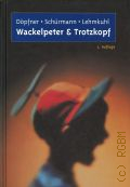 Dopfner M., Wackelpeter und Trotzkopf. Hilfen fur Eltern bei hyperkinetischem und oppositionellem Verhalten  2000