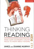 Murphy J., Thinking Reading. What every secondary teacher needs to know about reading  2018