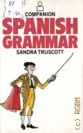 Truscott S., Companion spanish grammar  1984