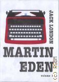 London J., . Martin Eden Volume 1  2023 (English classic books)