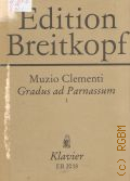 Clementi M., Gradus ad Parnassum: 100 Etuden fur Klavier. 1: Etuden  1 - 27. B. Mugellini  1980