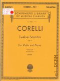 Corelli A., Twelve Sonatas. Op. 5. For Violin and Piano. Volume 1 (1-6). Library Vol.1903  ..