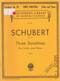 Schubert F., Three Sonatinas: op 137 for Violin and Piano. Edited by F. David  Cop. 1908 (Schirmer's Libr. of Mus. Classics. Vol.921)